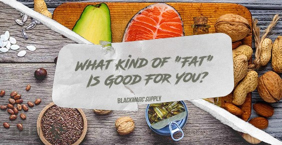 What Kind Of "Fat" Is Good For You?